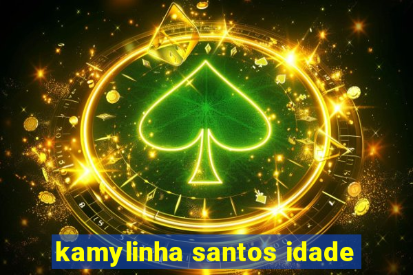 kamylinha santos idade